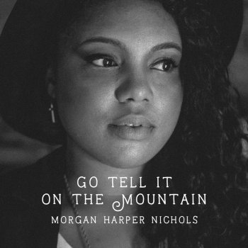 Morgan Harper Nichols Go Tell It on the Mountain