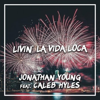 Jonathan Young feat. Caleb Hyles & Sixteeninmono Livin' La Vida Loca