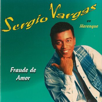 Sergio Vargas Fraude De Amor