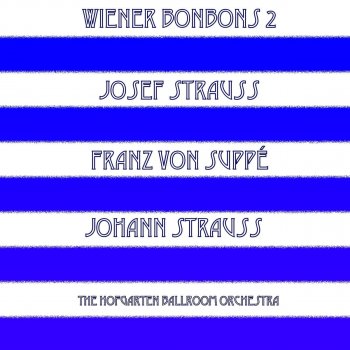 Sohn, Johann Strauss II, Josef Strauss & The Hofgarten Ballroom Orchestra LEICHTES BLUT Polka schnell Op. 319