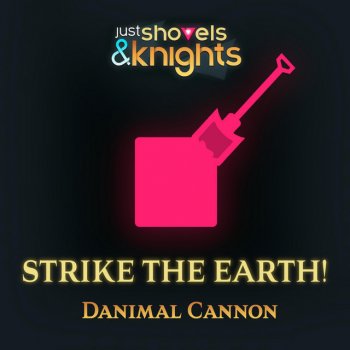 Danimal Cannon Strike the Earth