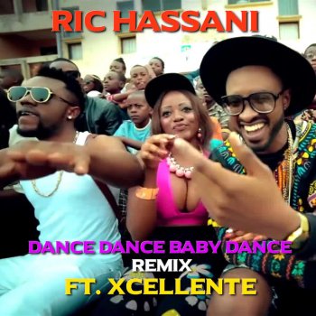 Ric Hassani feat. Xcellente Dance Dance Baby Dance - Remix