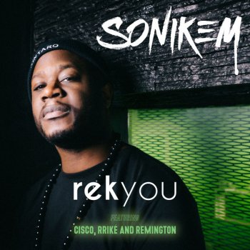 Sonikem feat. Cisco, Rriké & Remington Rek you