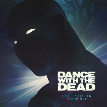 Dance With The Dead The Poison (Reprise)