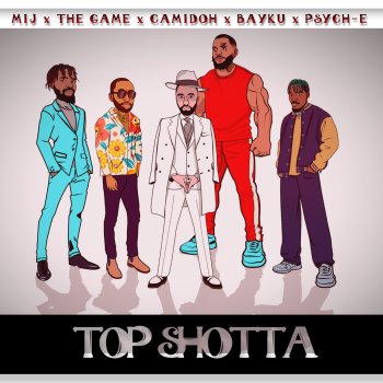 MIJ feat. The Game, Camidoh, Bayku & Psych-E Top Shotta (feat. Bayku & PSYCH-E)