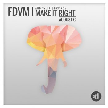 FDVM feat. Tyler Sjöström Make It Right (Acoustic)