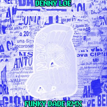Denny Loe feat. Funky Dade Non ti supporto più - Funky Dade Remix