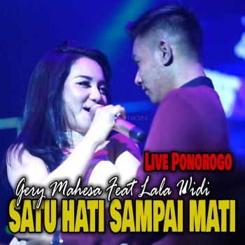 Gery Mahesa Satu Hati Sampai Mati (feat. Lala Widi) [Live Ponorogo]