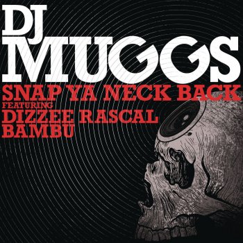DJ Muggs, Dizzee Rascal & Bambu Snap Ya Neck Back - Club Edit Explicit
