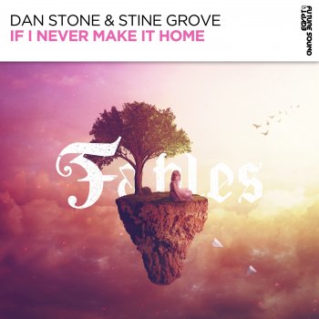 Dan Stone feat. Stine Grove If I Never Make It Home