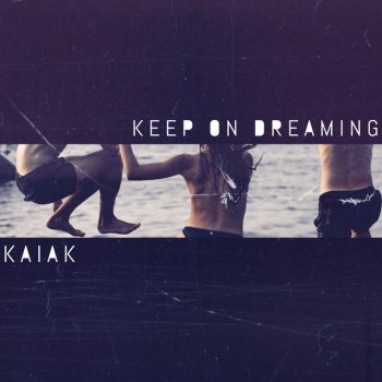 Kaiak Keep on Dreaming