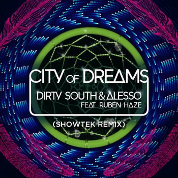 Dirty South feat. Alesso & Ruben Haze City of Dreams (Showtek Remix)