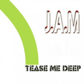 J.A.M. Tease Me Deep (Alternative)