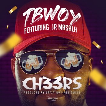 Tbwoy Cheers (feat. Jr Masala)
