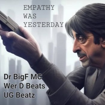Dr Bigf MC feat. Wer D Beats & UGBeatz Empathy Was Yesterday