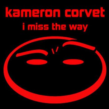 Kameron Corvet I Miss the Way