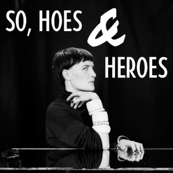 Marie Fisker So, Hoes & Heroes