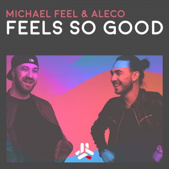 Michael Feel & Aleco Feels So Good