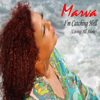 Marva I'm Catching Hell (Living All Alone)