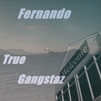 Fernando Fernando True Gangstaz