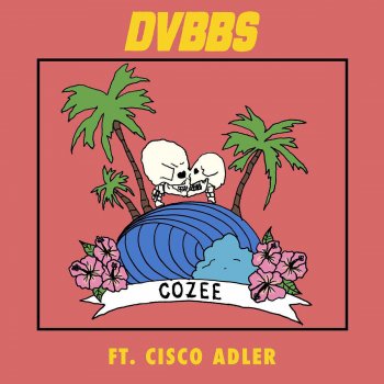 DVBBS feat. Cisco Adler Cozee