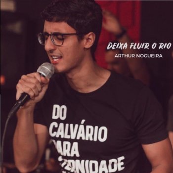 Arthur Nogueira Deixa Fluir o Rio