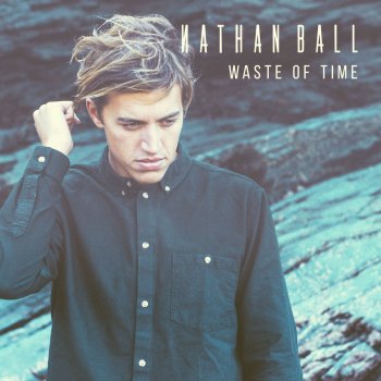 Nathan Ball Waste of Time