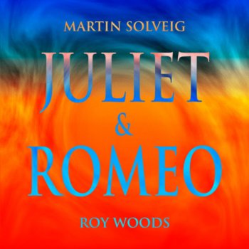 Martin Solveig feat. Roy Woods Juliet & Romeo