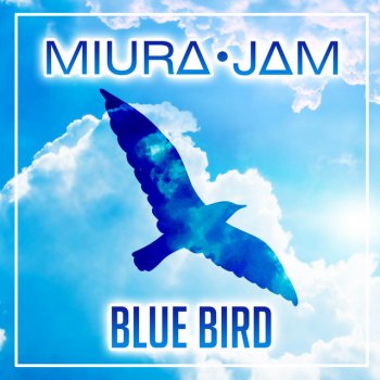 Miura Jam Blue Bird (From "Naruto Shippuden")