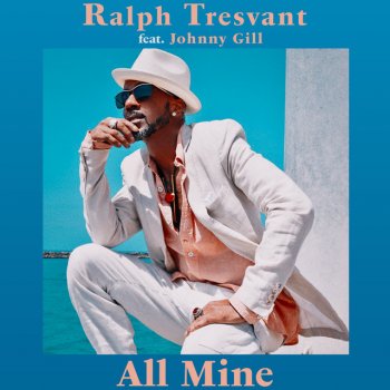 Ralph Tresvant feat. Johnny Gill All Mine