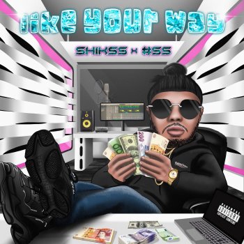 Shikss feat. #SS Like Your Way