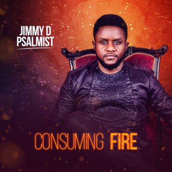 Jimmy D Psalmist Consuming Fire