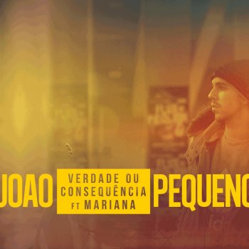 João Pequeno feat. Mariana Verdade ou consequência - Verdade ou consequência (feat. Mariana)