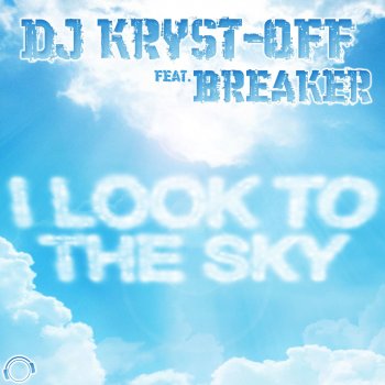 DJ Kryst-Off feat. Breaker I Look To The Sky (feat. Breaker) [Radio Edit]