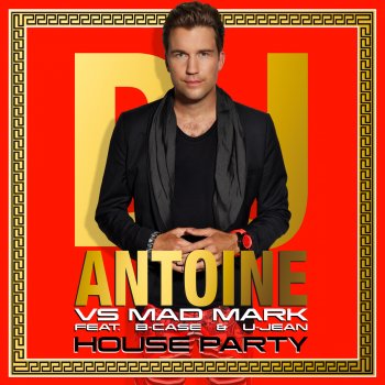 DJ Antoine feat. Mad Mark & B-Case & U-Jean House Party (Jerome Radio Edit) [DJ Antoine vs. Mad Mark]