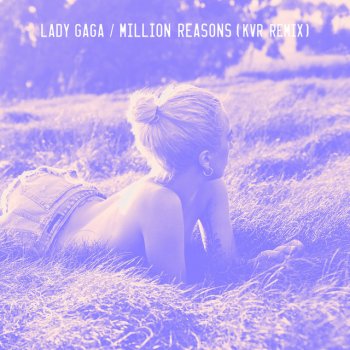 Lady Gaga feat. KVR Million Reasons - KVR Remix