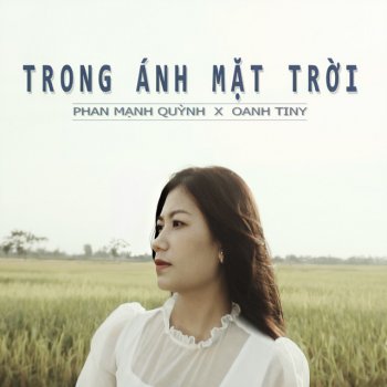 Phan Manh Quynh Trong Ánh Mặt Trời (feat. Oanh Tiny)