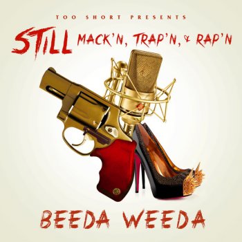 Beeda Weeda Too $hort Presents: Still Mack'n, Trap'n, & Rap'n