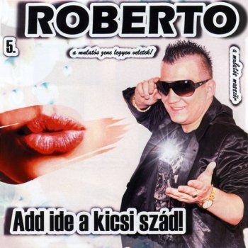 Roberto Add Ide A Kicsi Szád - Karaoke