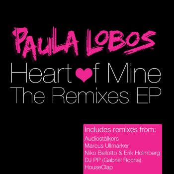 Paula Lobos Heart of Mine - Marcus Ullmarker Remix