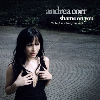 Andrea Corr Shame on You (To Keep My Love From Me) (album version)