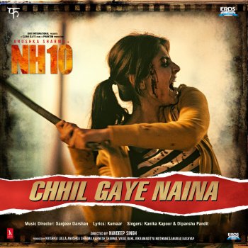 Kanika Kapoor & Dipanshu Pandit Chhil Gaye Naina (from "NH10")