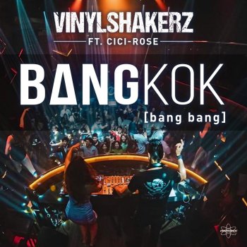 Vinylshakerz Bangkok (Bang Bang) [feat. Cici Rose] [Vinylshakerz Stream Cut]