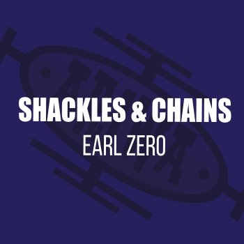 Earl Zero Shackles & Chains - Vocal Mix