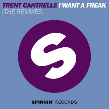 Trent Cantrelle I Want A Freak - Tony Junior Remix