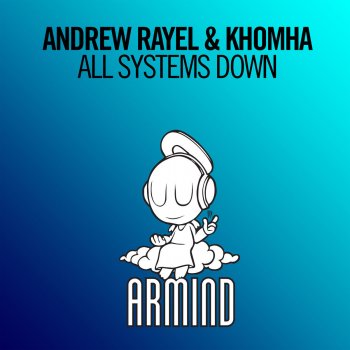 Andrew Rayel feat. KhoMha All Systems Down - Extended Mix