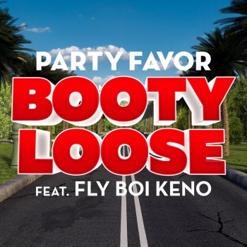Party Favor feat. Fly Boi Keno Booty Loose (feat. Fly Boi Keno)