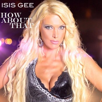 Isis Gee How About That