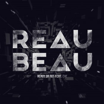 Reaubeau Ready or Not (feat. EKE)