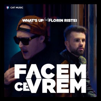 What's Up feat. Florin Ristei Facem ce vrem